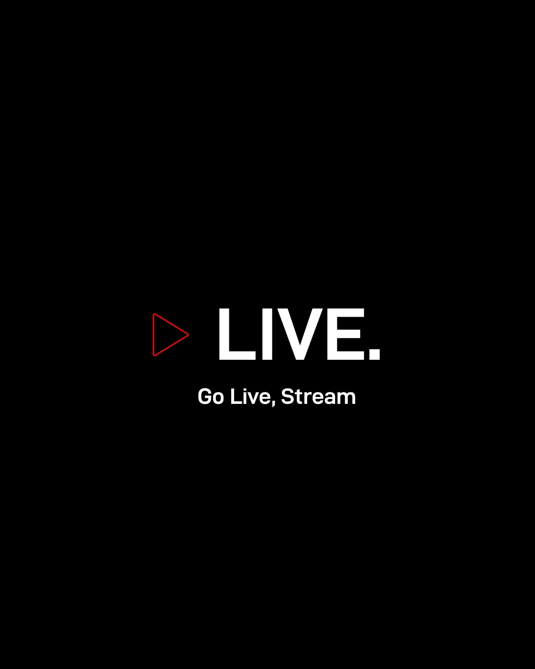 Go Live / Stream